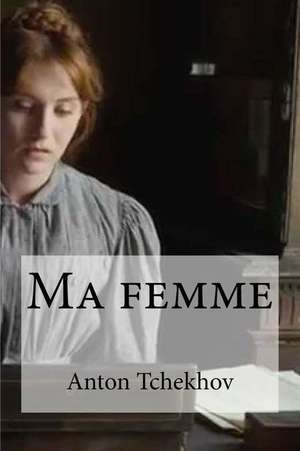 Ma Femme de Anton Tchekhov