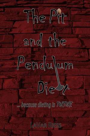 The Pit and the Pendulum Diet de Lavar Riess