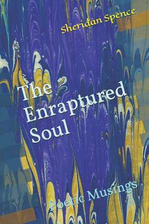 The Enraptured Soul de Sheridan Spence