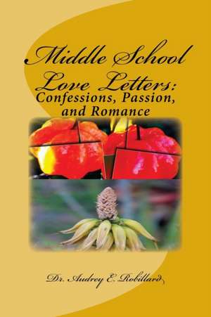 Middle School Love Letters de Dr Audrey E. Robillard