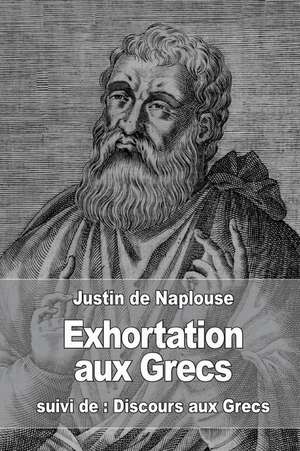 Exhortation Aux Grecs de Justin De Naplouse