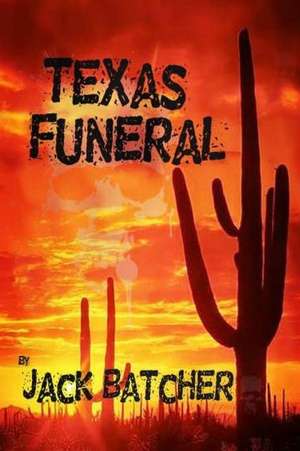 Texas Funeral de Jack Batcher