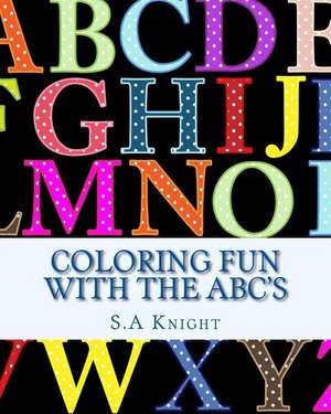 Coloring Fun with the ABC's de S. a. Knight