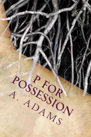 P for Possession de A. Adams