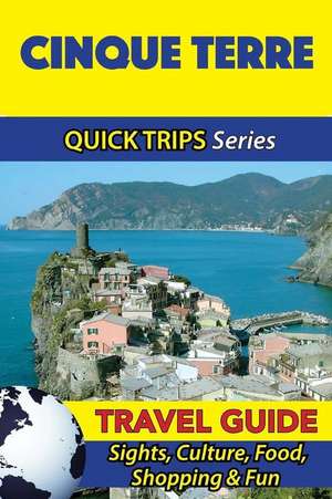 Cinque Terre Travel Guide (Quick Trips Series) de Sara Coleman