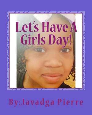 Let's Have a Girls Day! de Mrs Javadga Monik Pierre