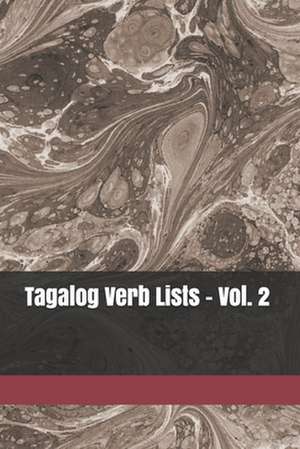 Tagalog Verb Lists - Vol. 2 de Shubana Baarsch