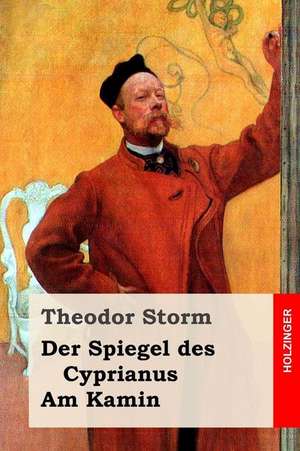 Der Spiegel Des Cyprianus / Am Kamin de Theodor Storm