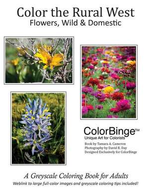 Color the Rural West - Flowers, Wild and Domestic de Tamara a. Cameron