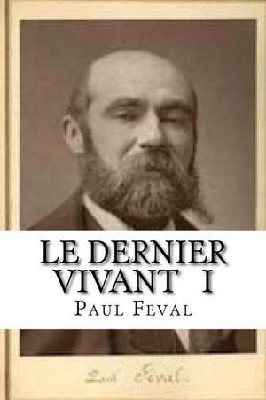 Le Dernier Vivant I de Paul Feval