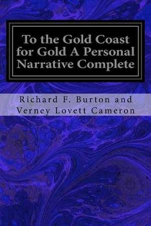 To the Gold Coast for Gold a Personal Narrative Complete de Richard F. Burton and Verney Lo Cameron