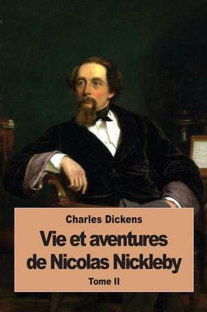 Vie Et Aventures de Nicolas Nickleby de Charles Dickens