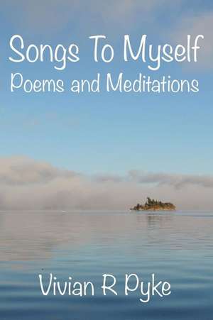 Songs to Myself de Vivian R. Pyke