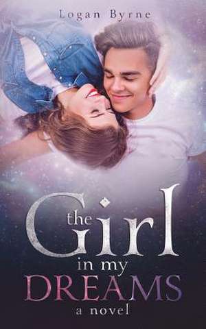 The Girl in My Dreams de Logan Byrne