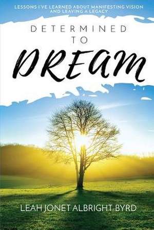 Determined to Dream de Leah Jonet