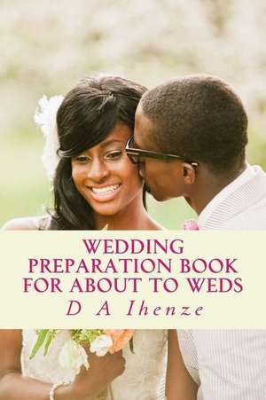 Wedding Preparation Book for about to Weds de D. a. Ihenze