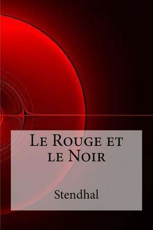 Le Rouge Et Le Noir de Stendhal