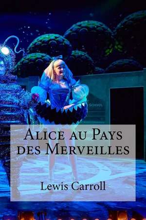 Alice Au Pays Des Merveilles de Lewis Carroll