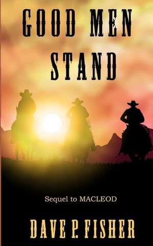 Good Men Stand de Dave P. Fisher