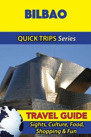 Bilbao Travel Guide (Quick Trips Series) de Shane Whittle