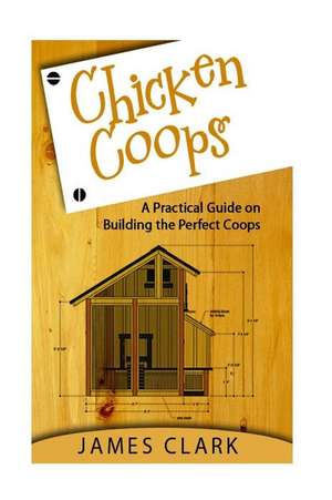 Chicken Coops de James Clark