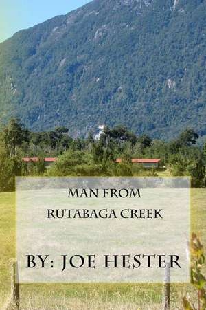 Man from Rutabaga Creek de Joe Hester