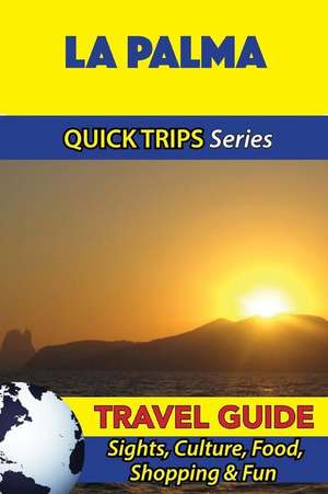 La Palma Travel Guide (Quick Trips Series) de Shane Whittle