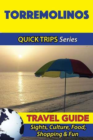 Torremolinos Travel Guide (Quick Trips Series) de Shane Whittle