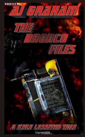 The Bronco Files de A. J. Graham