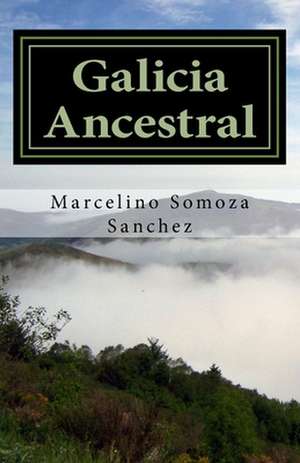 Galicia Ancestral de Marcelino Somoza Sanchez