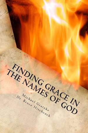 Finding Grace in the Names of God de Michael Gratzke