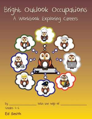 Bright Outlook Occupations a Workbook Exploring Careers de MR Edward W. Smith