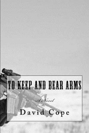 To Keep and Bear Arms de David Cope