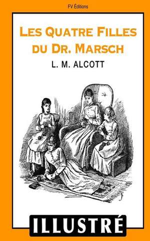 Les Quatre Filles Du Dr. Marsch (Illustre) de Louisa May Alcott