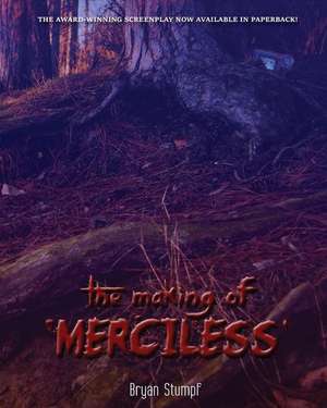 The Making of Merciless de Bryan Stumpf