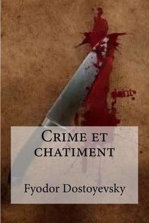 Crime Et Chatiment de Fyodor Mikhailovic Dostoyevsky
