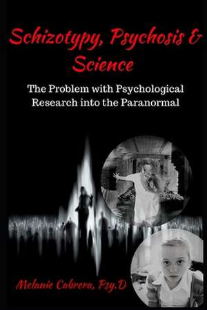 Schizotypy, Psychosis & Science de Melanie Cabrera