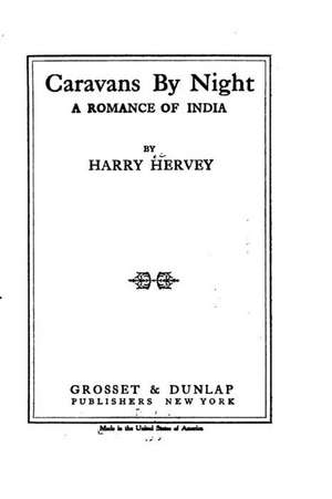 Caravans by Night, a Romance of India de Harry Hervey