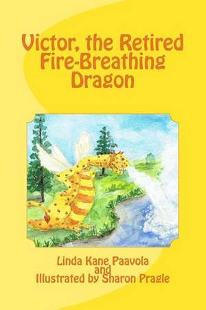 Victor, the Retired Fire-Breathing Dragon de Linda Kane Paavola