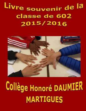 Livre Souvenir de La Classe de 602 College Honore Daumier Martigues 2015/2016 de Myriam Gineste