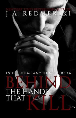 Behind the Hands That Kill de J. A. Redmerski