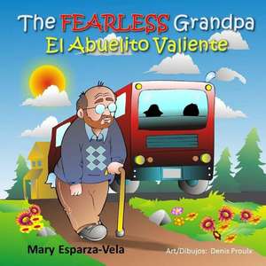 The Fearless Grandpa/El Abuelito Valiente de Mary Esparza- Vela