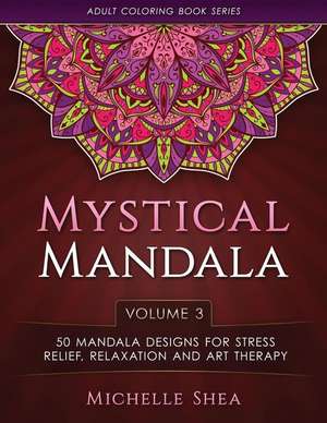 The Mystical Mandala Coloring Book de Michelle Shea