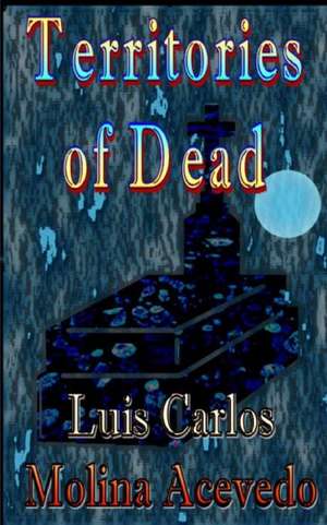 Territories of Dead de Molina Acevedo, Luis Carlos