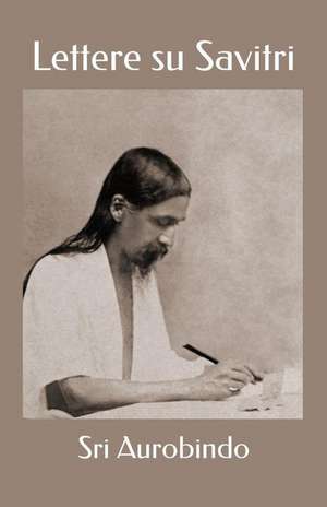 Lettere Su Savitri de Sri Aurobindo