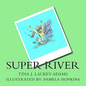 Super River de Tina J. Lackey-Adams