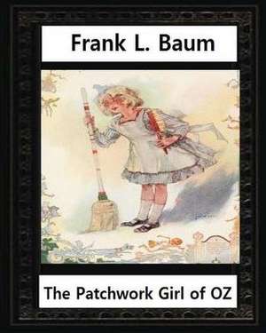 The Patchwork Girl of Oz (1913), by by L.Frank Baum and John R.Neill(illustrator) de L. Frank Baum