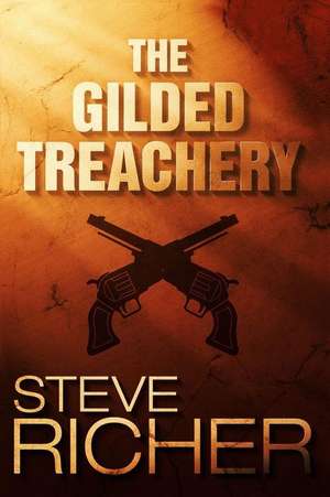 The Gilded Treachery de Steve Richer