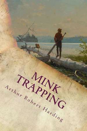 Mink Trapping de Arthur Robert Harding