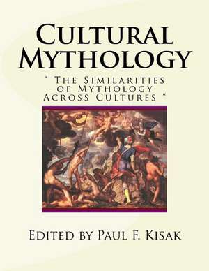 Cultural Mythology de Edited by Paul F. Kisak